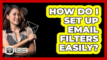 How Do I Set Up Email Filters Easily? - TheEmailToolbox.com