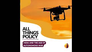 All Things Policy | India and the Age of Autonomous War