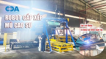 ROBOT GẮP XẾP MỦ CAO SU TỰ ĐỘNG - XẾP MỦ CAOSU VÀO THÙNG TỰ ĐỘNG - CDA ROBOTICS