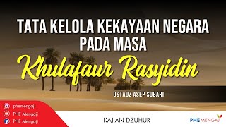 Kajian Dzuhur 'Tata Kelola Kekayaan Negara pada masa Khulafaur Rasyidin' - Ustadz Asep Sobari