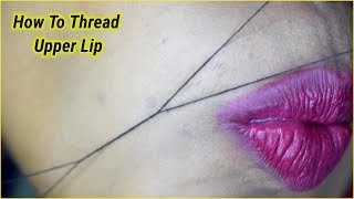 How To Thread Upper Lip At Home/Facial Hair Threading