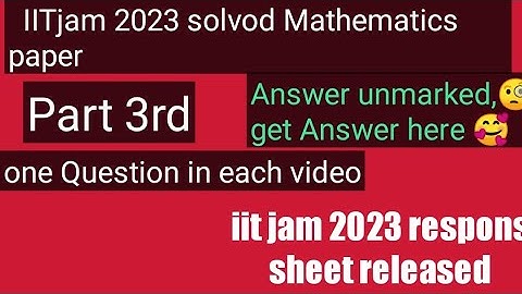 Iitjam 2023 mathematics solvod paper //get one question in each video part 3rd