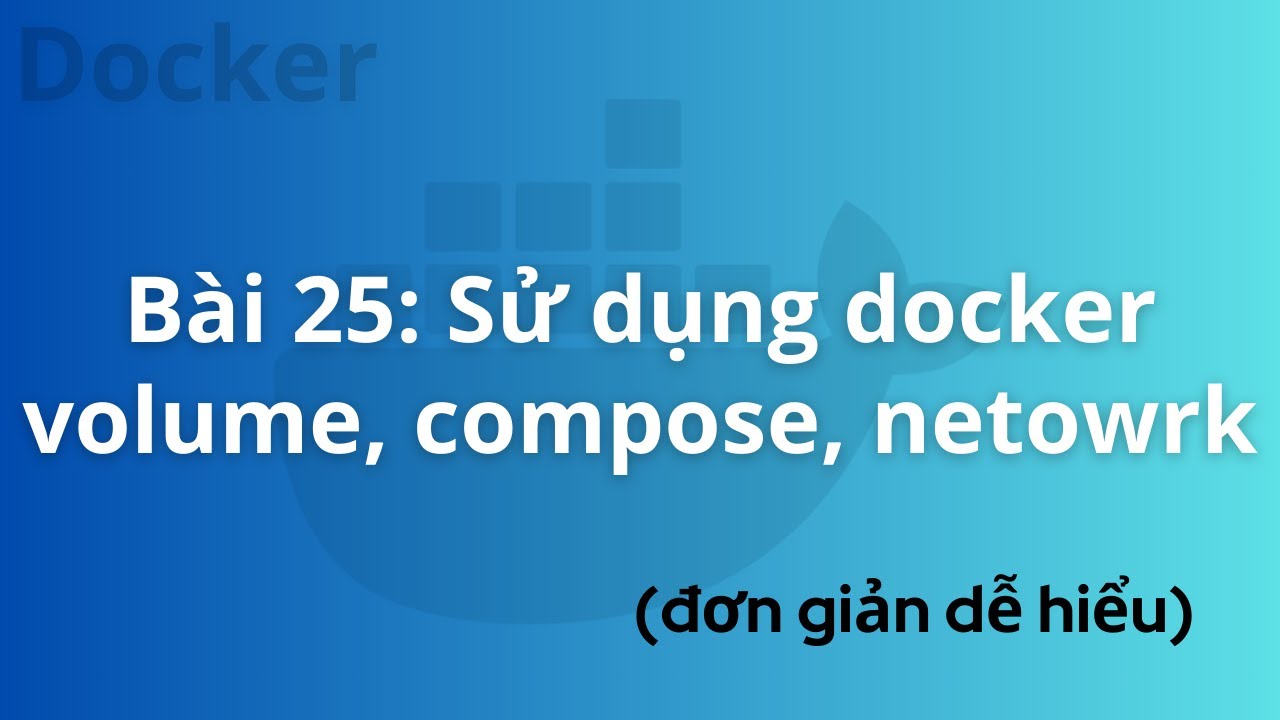 DevOps for Freshers | Bài 25. Sử dụng các thành phần khác của Docker ...