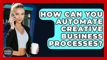 How Can You Automate Creative Business Processes? - Founders Supporting Founders