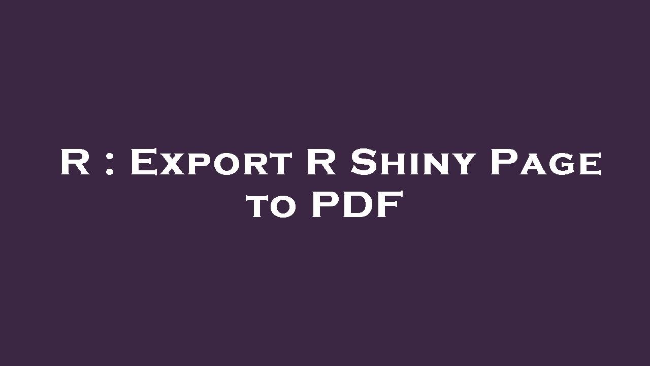 R : Export R Shiny Page to PDF - YouTube