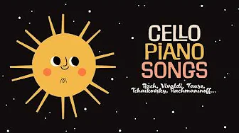 Cello & Piano Songs ✨ Bach, Faure, Tchaikovsky, Rachmaninoff ✨ Classical Music for Babies