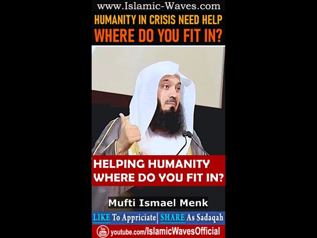 HUMANITY In Crisis NEED HELP! Where Do You Fit In? | Mufti Ismael Menk class=