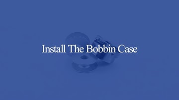 Tip 6：Install the bobbin case