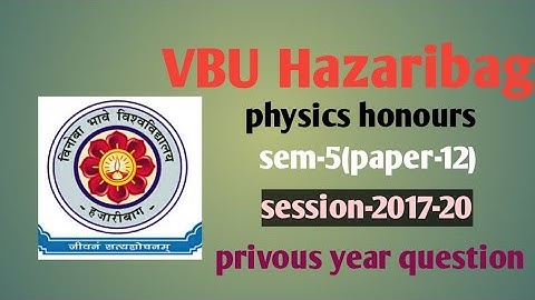 physics honours//VBU Hazaribagh//sem-5(paper-12)//previous year question papers//
