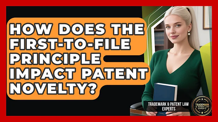 How Does The First-to-File Principle Impact Patent Novelty? - Trademark and Patent Law Experts