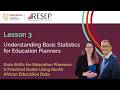 Lesson 3: Understanding Basic Statistics for Education Planners
