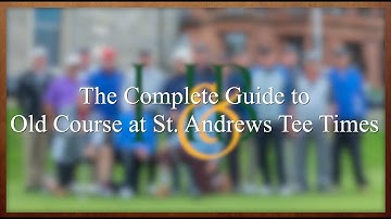 The Complete Guide to Old Course at St. Andrews Tee Times