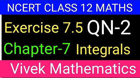 Ncert Class12 Maths Ch-7 Integrals Exercise-7.5 Solution Of Question Number 2 @vivekmathematics122