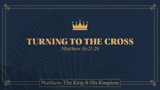 Ryan Kelly, &quot;Turning to the Cross&quot; - Matthew 16:21-28