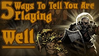 5 Signs You Are Playing Well: Darkest Dungeon