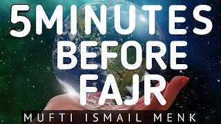 5 MINUTES BEFORE FAJR BY MUFTI MENK-THIS IS BETTER THAN THE WORLD & EVERYTHING IN IT-THEPROPHETSPATH