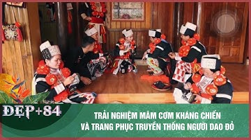 TRẢI NGHIỆM MÂM CƠM KHÁNG CHIẾN VÀ TRANG PHỤC TRUYỀN THỐNG NGƯỜI DAO ĐỎ