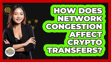 How Does Network Congestion Affect Crypto Transfers?