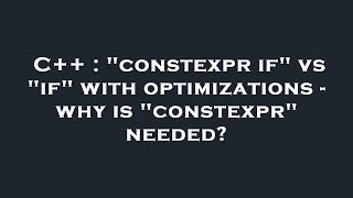 C++ : "constexpr if" vs "if" with optimizations - why is "constexpr" needed?