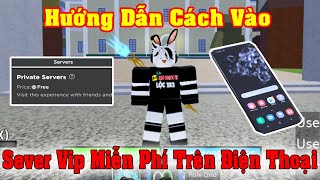 Hướng Dẫn Cách Vào SEVER VIP Blox Fruits Miễn Phí Trên Điện Thoại | Roblox