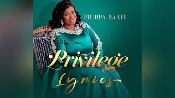 Philipa Baafi - Privilege (Lyrics)