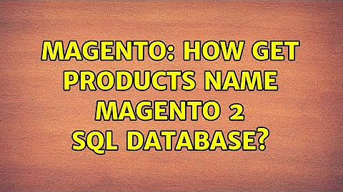 Magento: How get products name magento 2 sql database?