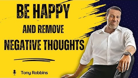 “How to Be Happy and Remove Negative Thoughts in Any Situation”
