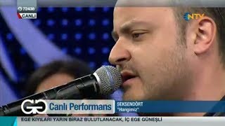 Miniatura de vídeo de "Seksendört - Hangimiz (NTV Gece Gündüz)"