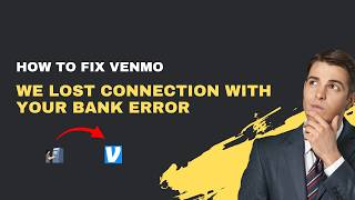 How to Fix "We Lost Connection with Your Bank" on Venmo – 2026 Plaid Reconnection