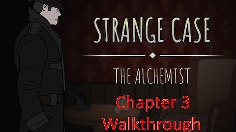 Strange Case: The Alchemist - Chapter 3 Walkthrough with 2 endings