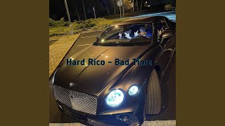 Hard Rico - Bad Time