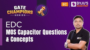 MOS Capacitor Questions & Concepts | Electronics Devices & Circuits (EDC) | GATE 2023 ECE Exam
