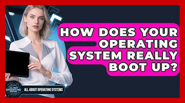 How Does Your Operating System Really Boot Up? - All About Operating Systems