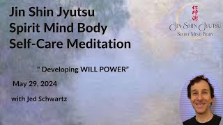 " Developing WILL POWER” with Jin Shin Jyutsu Spirit Mind Body Self-Help Meditation