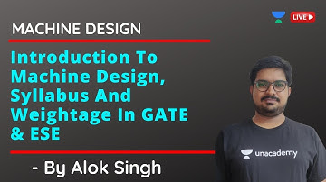 Introduction To Machine Design, Syllabus & Weightage In GATE & ESE | GATE & ESE 2021 | Alok Singh