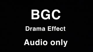 BGC Drama Effect (Audio Only)