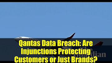 Qantas Data Breach: Are Injunctions Protecting Customers or Just Brands? | Cybersecurity Explained