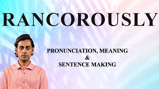 Rancorously - Meaning&Pronunciationwordworldaudiovideodictionary