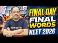 ✅️FINAL DAY! FINAL WORDS 🚀 Boost Your Marks, Complete Plan | FINAL CALL (NEET 2026) | Dr S.P. Singh