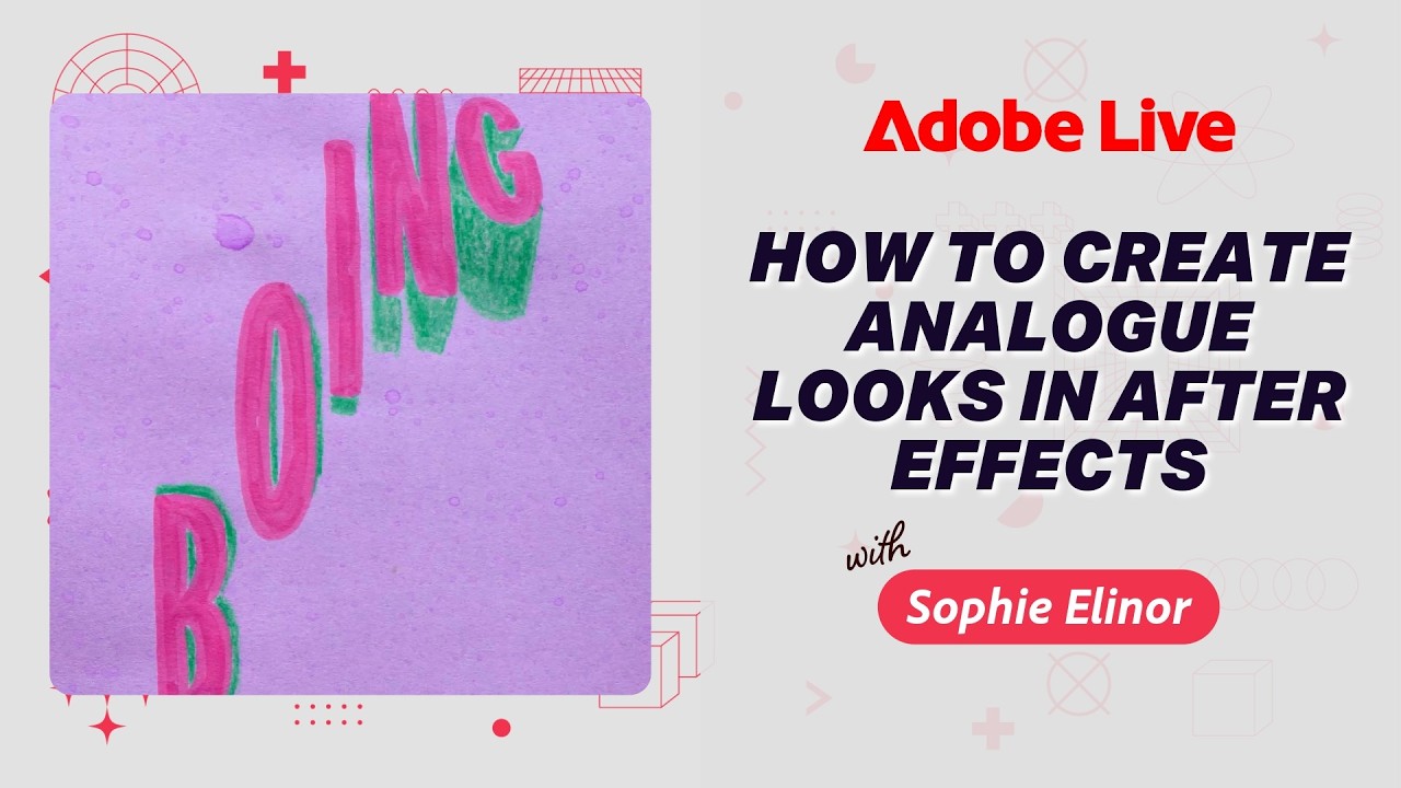 Creating Analogue Effects in After Effects with Sophie Elinor