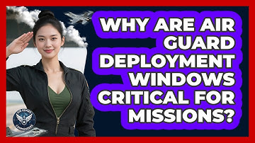 Why Are Air Guard Deployment Windows Critical For Missions? - Air Guard Commanders
