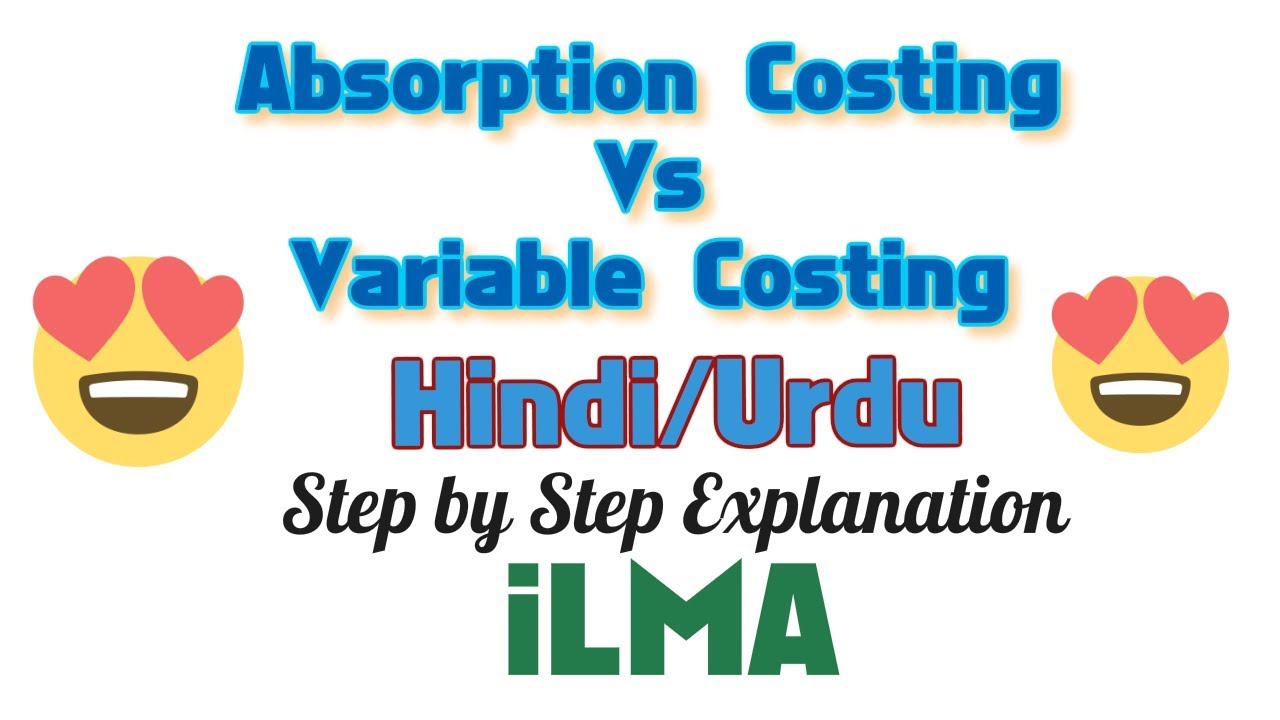 Absorption (Full) Costing and Variable (Marginal, Direct) Costing In