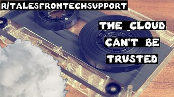 r/talesfromtechsupport | Ep. 5 | The Cloud Can