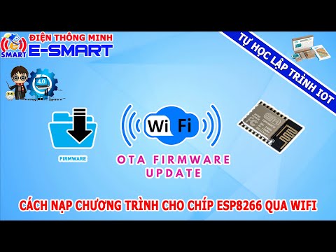 Cách nạp chương trình cho chip esp8266 qua wifi (OTA update firmware esp8266) - Tự học lập trình IOT