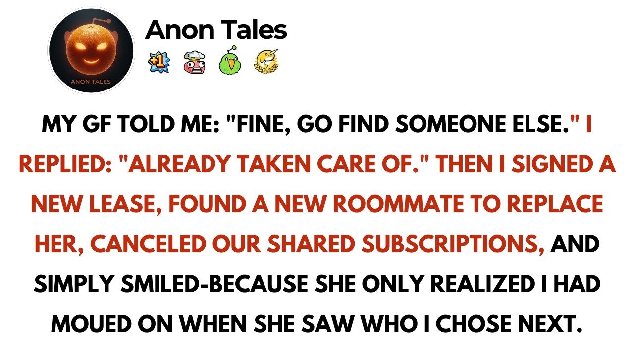 My GF Told Me: “Fine, Go Find Someone Else.” I Replied: “Already Taken Care Of.”...// Reddit Story