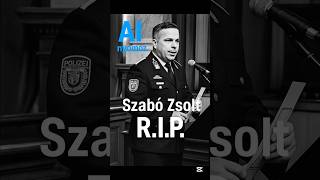 A.i. Nyomoz Szabó Zsolt R.i.p.
