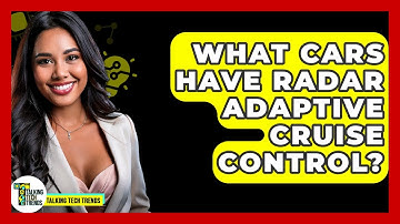 What Cars Have Radar Adaptive Cruise Control? - Talking Tech Trends