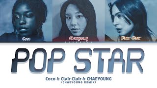 Coco & Clair Clair & CHAEYOUNG 'Pop Star' (CHAEYOUNG Remix) Lyrics (Color Coded Lyrics)