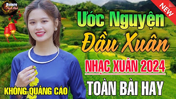 Ước Nguyện Đầu Xuân, Cánh Thiệp Đầu Xuân - Nhạc Xuân 2023 Phối Mới Cực Hay,Nhạc Tết 2023 Tết Bình An