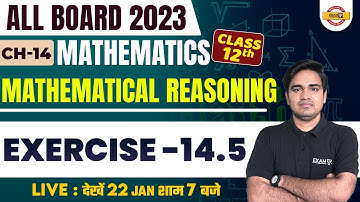 CLASS 12 MATHS CHAPTER 14 | MATHEMATICAL REASONING | EXERCISE 14.5 | BY RAVI SIR